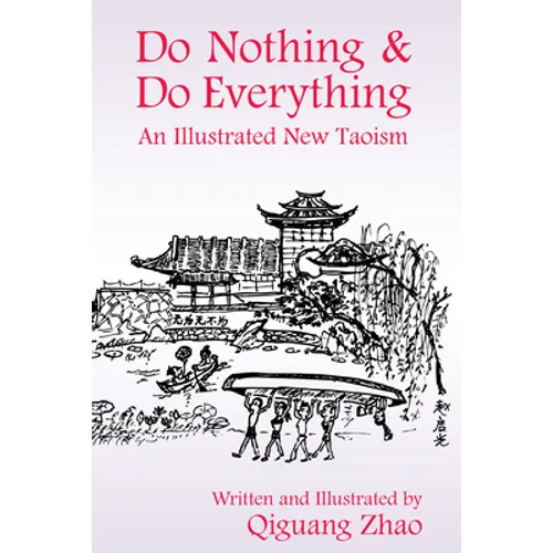 Do Nothing & Do Everything: An Illustrated New Taoism - Paperback