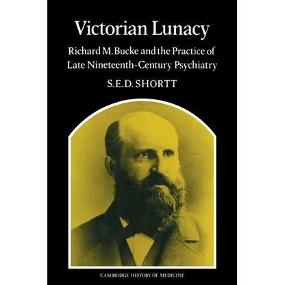Victorian Lunacy: Richard M. Bucke and the Practice of Late Nineteenth-Century Psychiatry - Paperback