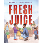 Fresh Juice - Hardcover