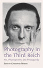 Photography in the Third Reich: Art, Physiognomy and Propaganda - Hardcover