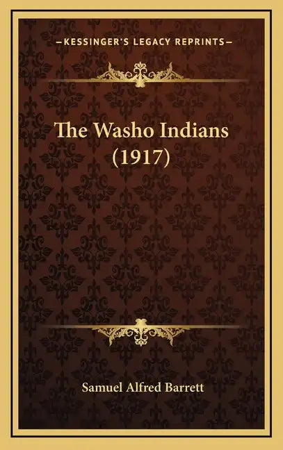 The Washo Indians (1917) - Hardcover