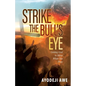 Strike the Bull's Eye: Getting God to Move When You Pray - Paperback