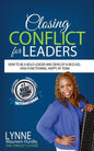 Closing Conflict For Leaders: How To Be A Bold leader And Develop A Kick-Ass, High-Functioning, Happy AF Team - Paperback