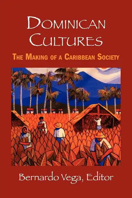 Dominican Cultures: The Making of a Caribbean Society - Paperback