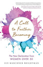 A Call to Further Becoming: The New Declaration from Women Over 50 - Paperback