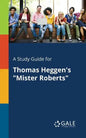 A Study Guide for Thomas Heggen's "Mister Roberts" - Paperback