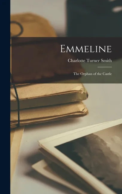 Emmeline: The Orphan of the Castle - Hardcover
