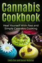 Cannabis Cookbook: Heal Yourself with Fast and Simple Cannabis Cooking - Paperback