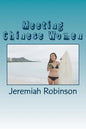 Meeting Chinese Women: A Complete Guide on How to Understand and Date Chinese Women - Paperback