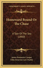Homeward Bound Or The Chase: A Tale Of The Sea (1860) - Hardcover