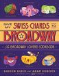 Give My Swiss Chards to Broadway: The Broadway Lover's Cookbook - Hardcover