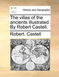The Villas of the Ancients Illustrated. by Robert Castell. - Paperback