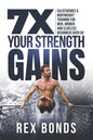 7X Your Strength Gains: Calisthenics & Bodyweight Training For Men, Women, And Clueless Beginners Over 50 - Paperback