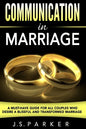 Communication In Marriage: A Must-Have Guide For All Couples Who Desire A Blissful and Transformed Marriage - Paperback
