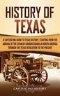 History of Texas: A Captivating Guide to Texas History, Starting from the Arrival of the Spanish Conquistadors in North America through - Hardcover