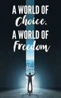 A World of Choice, A World of Freedom - Paperback
