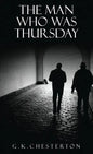The Man Who Was Thursday: A Nightmare: The Original 1908 Edition - Hardcover