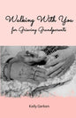 Walking With You for Grieving Grandparents - Paperback