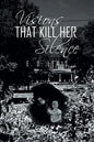 Visions That Kill Her Silence - Paperback