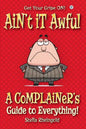 Ain't it Awful: A Complainer's Guide to Everything - Paperback