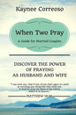 When Two Pray: Discover The Power of Praying as Husband and Wife: A Guide For Married Couples - Paperback
