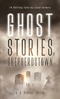 Ghost Stories of Shepherdstown, Vol. 1 - Hardcover
