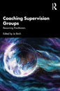 Coaching Supervision Groups: Resourcing Practitioners - Paperback