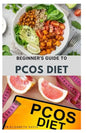 Beginner's Guide to Pcos Diet: Quick and Easy Delicious RePCOS Diet Recipes to Lose Weight, Boost Fertility and Improve Metabolism and Heal Diabetes - Paperback