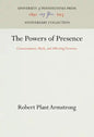 The Powers of Presence: Consciousness, Myth, and Affecting Presence - Hardcover