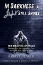 In Darkness, a Light Still Shines: 52 Stories of Hope - Paperback