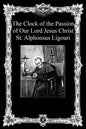 The Clock of the Passion of Our Lord Jesus Christ: With Considerations on the Passion - Paperback