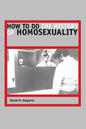 How to Do the History of Homosexuality - Paperback
