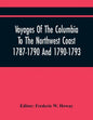 Voyages Of The Columbia To The Northwest Coast 1787-1790 And 1790-1793 - Paperback