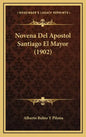 Novena del Apostol Santiago El Mayor (1902) - Hardcover