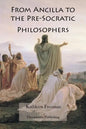 From Ancilla to the Pre-Socratic Philosophers - Paperback