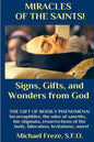 MIRACLES OF THE SAINTS! Signs and Wonders from God: Miraculous Bodily Phenomena! - Paperback