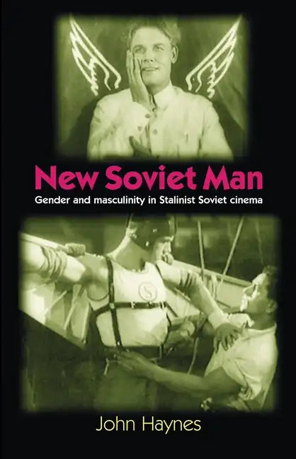 New Soviet Man: Gender and Masculinity in Stalinst Soviet Cinema - Paperback