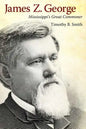 James Z. George: Mississippi's Great Commoner - Paperback