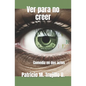Ver para no creer: Comedia en dos actos - Paperback