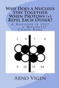 Why Does a Nucleus Stay Together When Protons (+) Repel Each Other?: A Nucleus is Just . . . a Magnetic Chain-Ring - Paperback