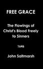 Free Grace The Flowings of Christ's Blood Freely to Sinners 1646 - Hardcover