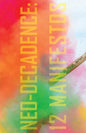 Neo-Decadence: 12 Manifestos - Paperback