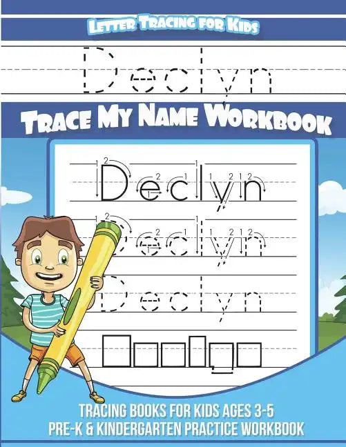 Declyn Letter Tracing for Kids Trace my Name Workbook: Tracing Books for Kids ages 3 - 5 Pre-K & Kindergarten Practice Workbook - Paperback