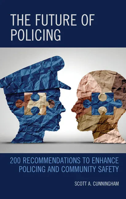The Future of Policing: 200 Recommendations to Enhance Policing and Community Safety - Hardcover