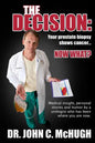 The Decision: Your prostate biopsy shows cancer. Now what?: Medical insight, personal stories, and humor by a urologist who has been where you are now - Paperback