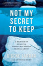 Not My Secret to Keep: A Memoir of Healing from Childhood Sexual Abuse - Paperback