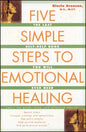 Five Simple Steps to Emotional Healing: The Last Self-Help Book You Will Ever Need (Original) - Paperback