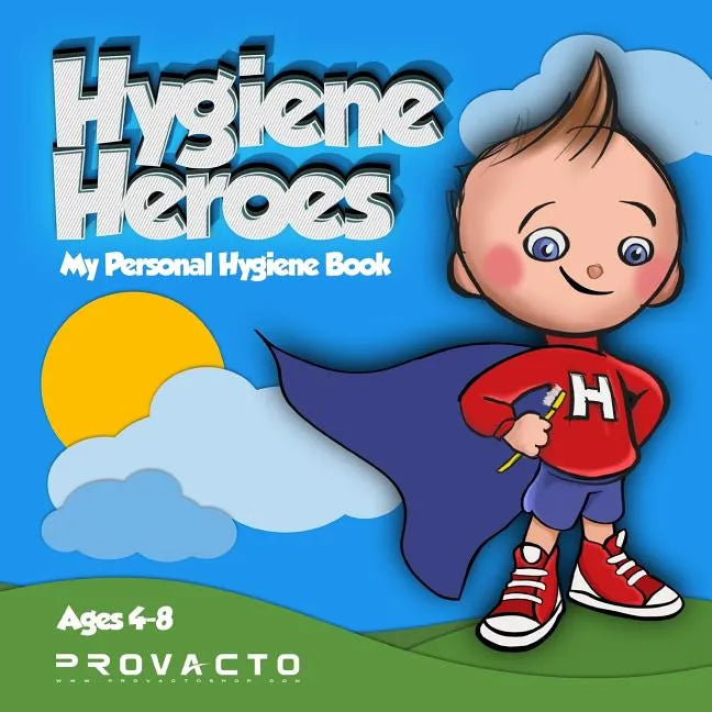 Hygiene Heroes! My Personal Hygiene Book: Kids Hygiene Book. WE CAN TAKE CARE OF OURSELVES! WE CAN DO IT! HOW 'BOUT YOU? - Paperback