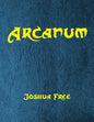 Arcanum: The Great Magical Arcanum: A Complete Guide to Systems of Magick & The Unification of the Metaphysical Universe - Paperback