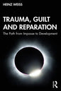 Trauma, Guilt and Reparation: The Path from Impasse to Development - Paperback